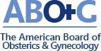 The American Bord of Obsterics & Gynecology
